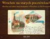 Wrocaw na starych pocztwkach - Breslau auf alten Ansichtskarten - Wrocaw in Old Postcards